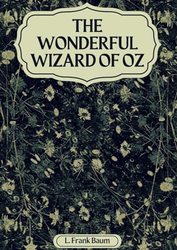 The Wonderful Wizard of Oz (Annotated): by L. Frank Baum von Independently published